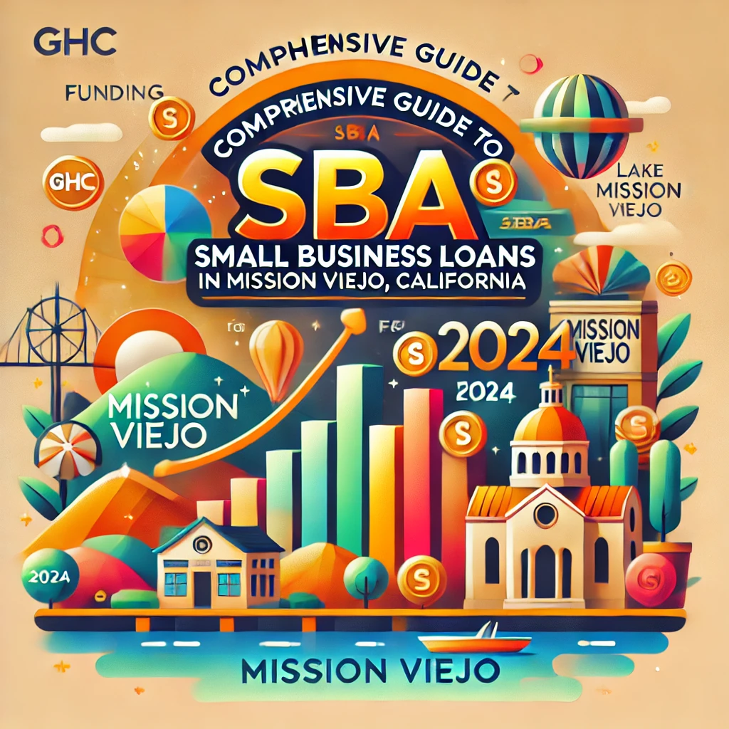 GHC Funding: Comprehensive Guide to SBA Small Business Loans in Mission Viejo, California for 2024